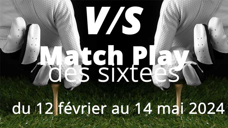 Match Play ds Sixtees – Du 12 février au 14 mai